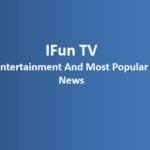 IFun TV 2023 – Entertainment And Most Popular News